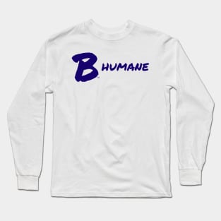 B Humane Long Sleeve T-Shirt